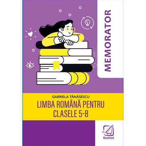 Memorator De Limba Rom N Pentru Clasele Editura Booklet