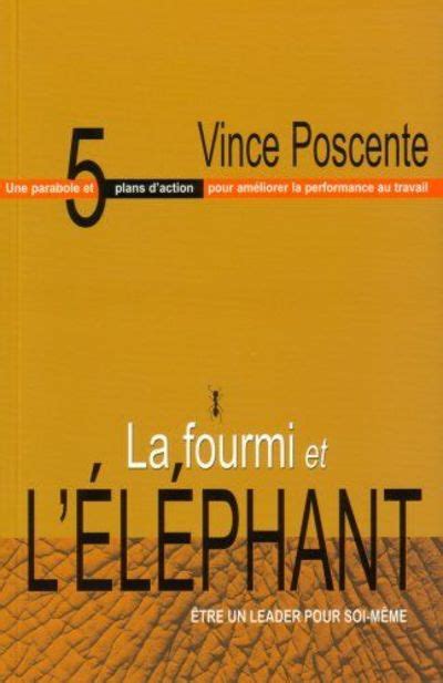 Biblio La Fourmi Et L L Phant Le Leadership Pour Soi By Poscente