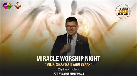 MILIKI SIKAP HATI YANG BENAR MIRACLE WORSHIP PDT FABIANUS PURNAMA