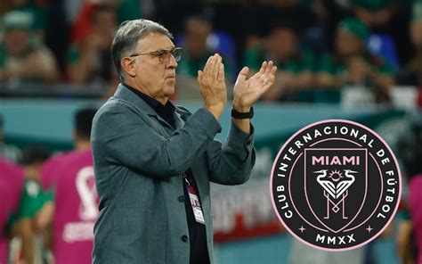 Tata Martino En La Lista Corta Para Entrenar A Messi En Miami Aristegui Noticias