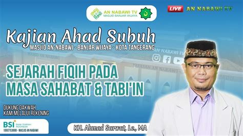 Live Kh Ahmad Sarwat Lc Ma Sejarah Fiqih Pada Masa Sahabat