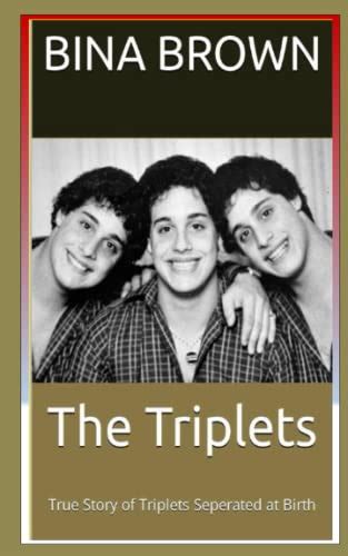 The Triplets True Story Of Triplets Seperated At Birth By Bina Brown