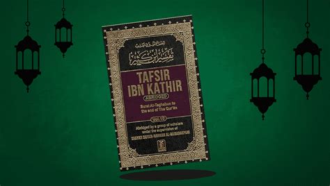 Tafsir Ibn Kathir: The Best Exploration Of Islamic Exegesis