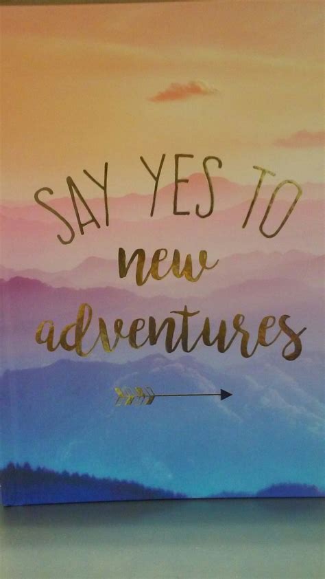 Say Yes to New Adventures - Adventure Quotes