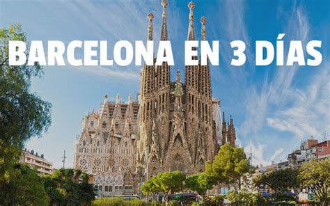 Qué hacer en Barcelona en 3 días Turistas en Viaje