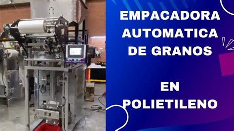 Empacadora Automatica De Granos Como Arroz Frijoles Lentejas Y Mucho