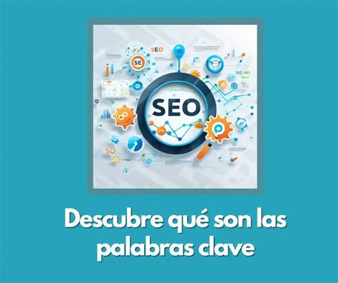 Descubre Qué Son Las Palabras Clave Agencia Seo Online