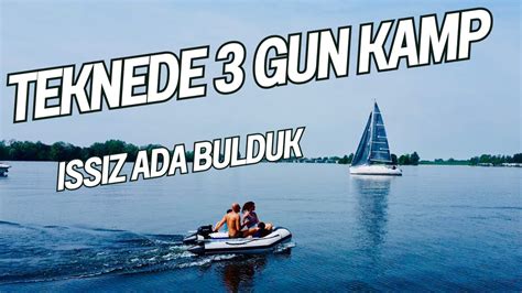 TEKNEDE KAMPINDA ISSIZ ADA Boat Camping Uninhabited Island YouTube