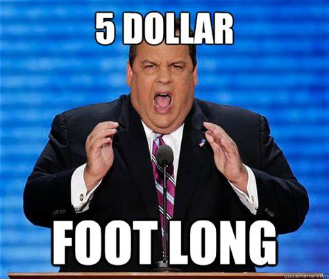 5 Dollar Foot Long Chris Christie Quickmeme