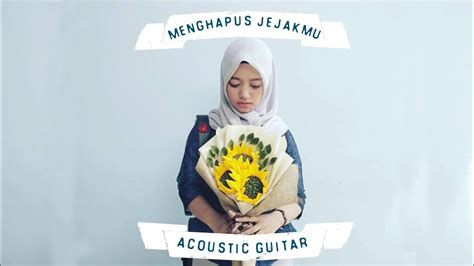 Menghapus Jejakmu Gitar Cover Noah Aradhana Acoustic Youtube