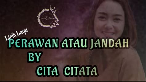 CITA CITATA PERAWAN ATAU JANDA LIRIK YouTube