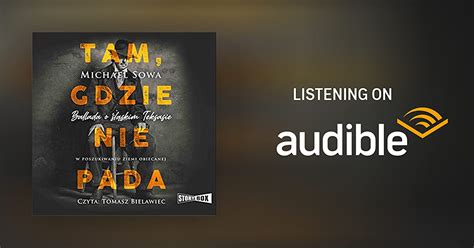 Tam Gdzie Nie Pada By Michael Sowa Audiobook Audible