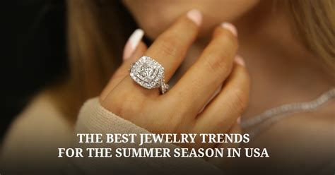 The Best Jewelry Trends For The Summer Season In Usa Trust My Jeweler