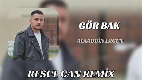 Gör Bak Neler Oldu Yüreğime Alaaddin Ergün Resul Can Remix YouTube