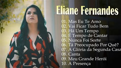 Eliane Fernandes Mas Eu Te Amo As melhores músicas gospel para se