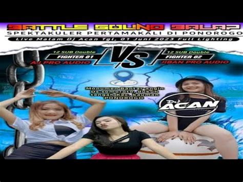 Battle Aj Pro Audio Vs Jiban Pro Audio Feat Dj Acan Live Bantarangin