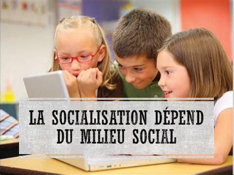 Socialisation 2 La socialisation dépend du milieu social YouTube