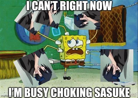 Spongebob Multi Choke Sasuke Imgflip