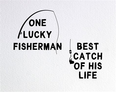 One Lucky Fisherman Best Catch Of His Life Svg Fishing Etsy