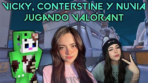 VICKY CONTERSTINE Y NUVIA Jugando VALORANT YouTube