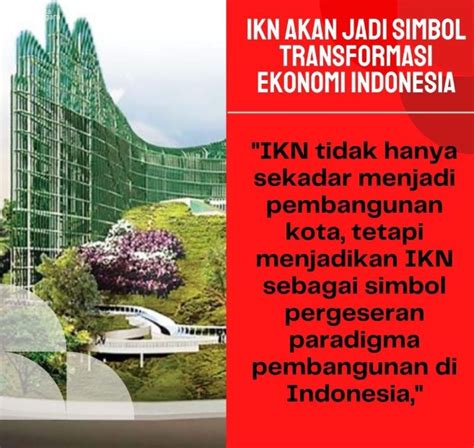 Ikn Nusantara Akan Menjadi Simbol Transformasi Ekonomi Indonesia