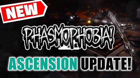 Ascension Is Here Full Phasmophobia Ascension Patch Notes Youtube