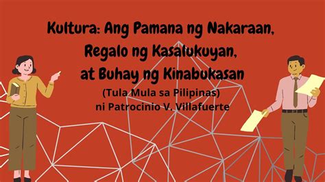 Kultura Ang Pamana Ng Nakaraan Regalo Ng Kasalukuyan At Buhay Ng