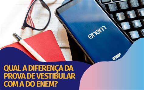 Diferença Entre Enem E Vestibular - Qual a diferença entre o vestibular e a prova do ENEM?
