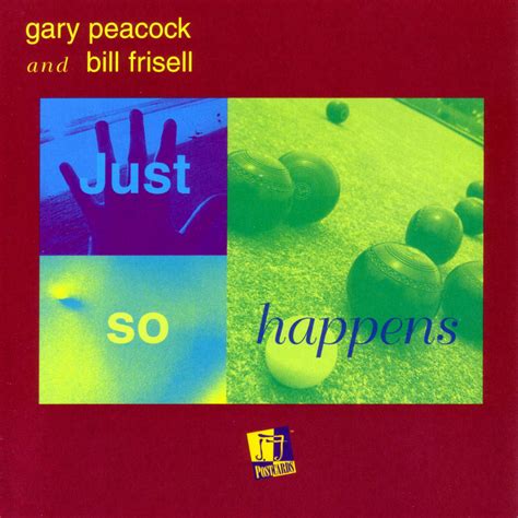 Just So Happens Gary Peacock And Bill Frisell Bill Frisell