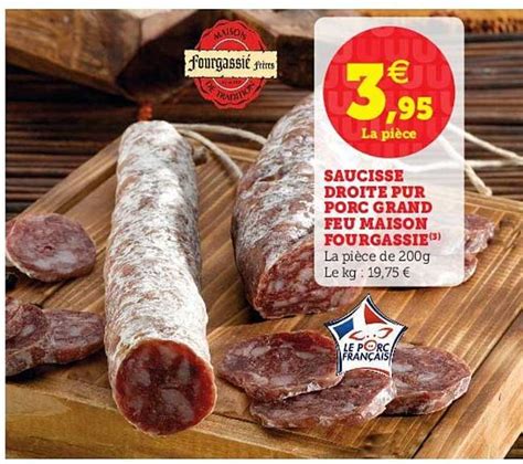 Promo Saucisse Droite Pur Porc Grand Feu Maison Fourgassie Chez Super U