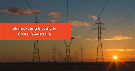 Skyrocketing Electricity Costs in Australia