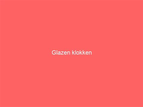 Glazen Klokken Goedgeschenk Nl Cadeau Geschenken Site