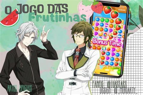 Jogo Das Frutinhas - O jogo das frutinhas - História escrita por LuaStars - Spirit Fanfics e ...