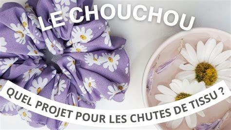 Tuto Couture Chouchou Transformer Vos Chutes De Tissus En Chouchous