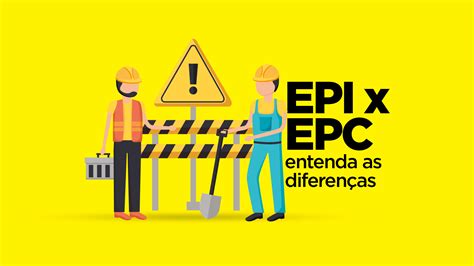 EPI x EPC entenda as diferenças Equipaminas