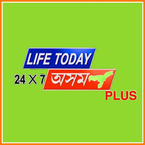 Life Today Assam Plus