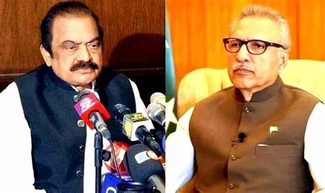 Stay Within Your Limits Rana Sanaullah Castigates President Alvi