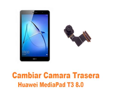 Cambiar Camara Trasera Huawei MediaPad T3 8 0 Oferta Madrid