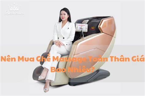 Nên Mua Ghế Massage Toàn Thân Giá Bao Nhiêu Là Tốt Nhất