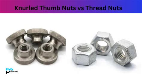 Knurled Thumb Nuts Vs Thread Nuts Whats The Difference