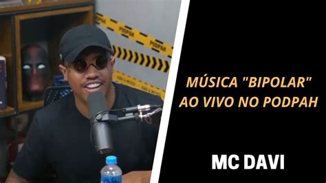 MC DAVI CANTA BIPOLAR AO VIVO NO PODPAH YouTube