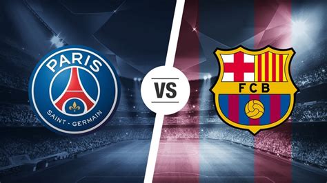 Paris Saint Germain Vs Barcelona Youtube