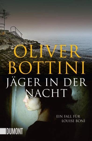 Jäger In Der Nacht Kommissarin Louise Boni Bd4 Von Oliver Bottini