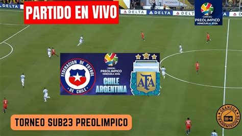 Chile Vs Argentina En Vivo Por Granega ⚽ Juegos OlÍmpicos Sub23