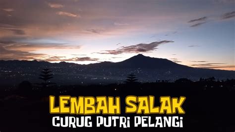 Lembah Salak Camping Dan Tracking Curug Putri Pelangi Youtube