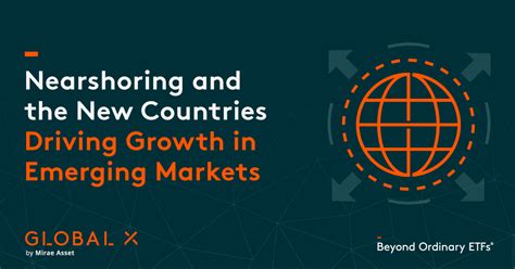 Nearshoring And The New Countries Driving Growth In Emerging Markets