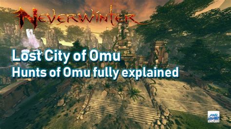 Neverwinter Hunts Of Omu Fully Explained Lost City Of Omu Youtube