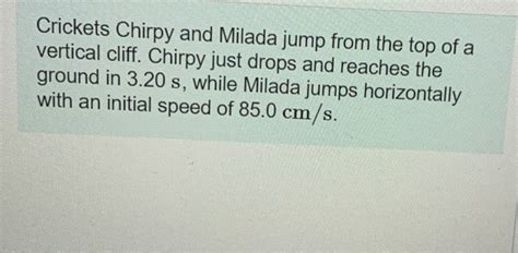 Solved Crickets Chirpy And Milada Jump From The Top Of A Chegg