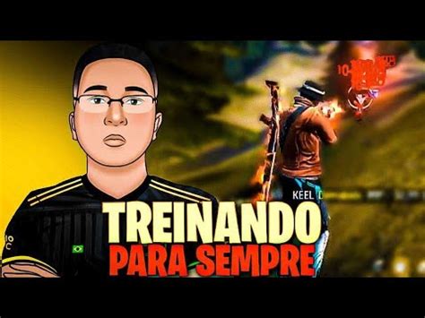 LIVE ON FREE FIRE TREINANDO PARA SEMPRE KEEL FF LIVE ON