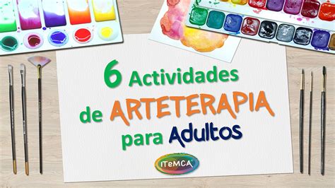 Actividades De Arteterapia Para Adultos Arteterapia Terapia Del